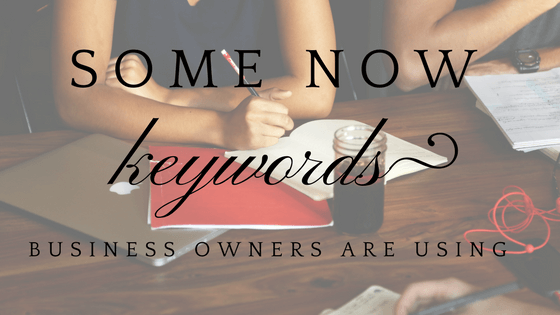 Some Now Keywords Business Owners are Using